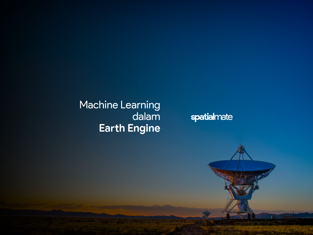 Machine Learning dalam Earth Engine (GEE-012)